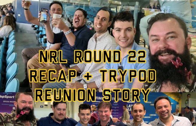 🚨🏉<strong>NRL Round 22 Punting Recap + TryPod Reunion Story</strong>💰